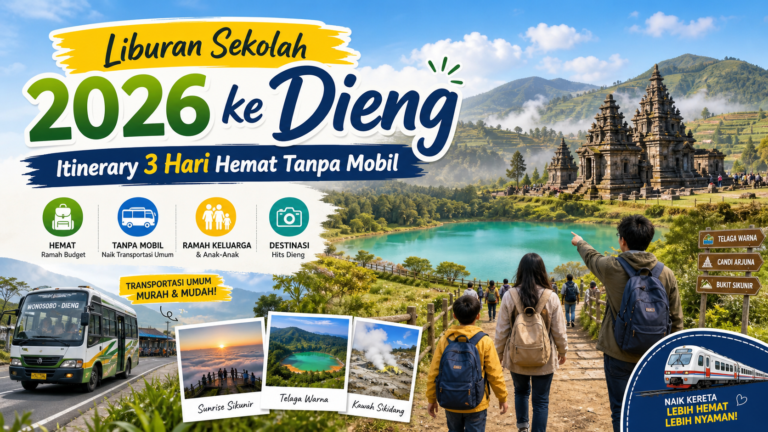dieng - Liburan Sekolah 2026 ke Dieng: Itinerary 3 Hari Hemat Tanpa Mobil
