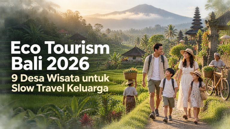 bali - Eco Tourism Bali 2026: 9 Desa Wisata untuk Slow Travel Keluarga