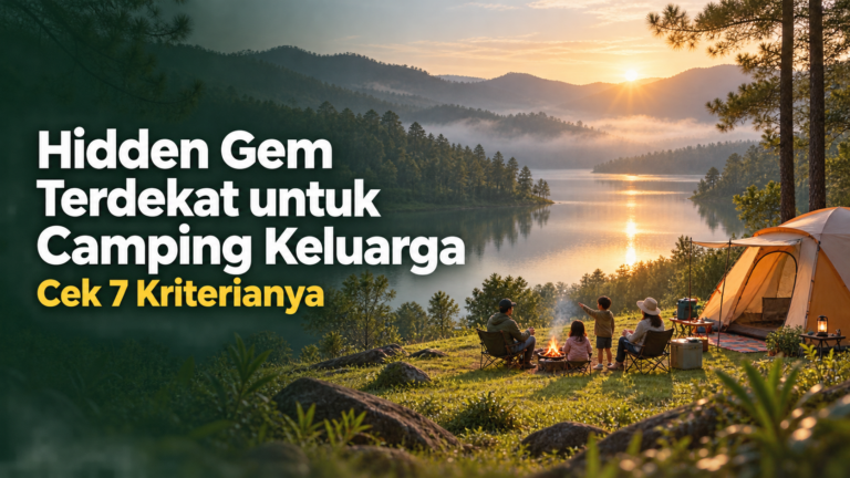 camping - Hidden Gem Terdekat untuk Camping Keluarga, Cek 7 Kriterianya