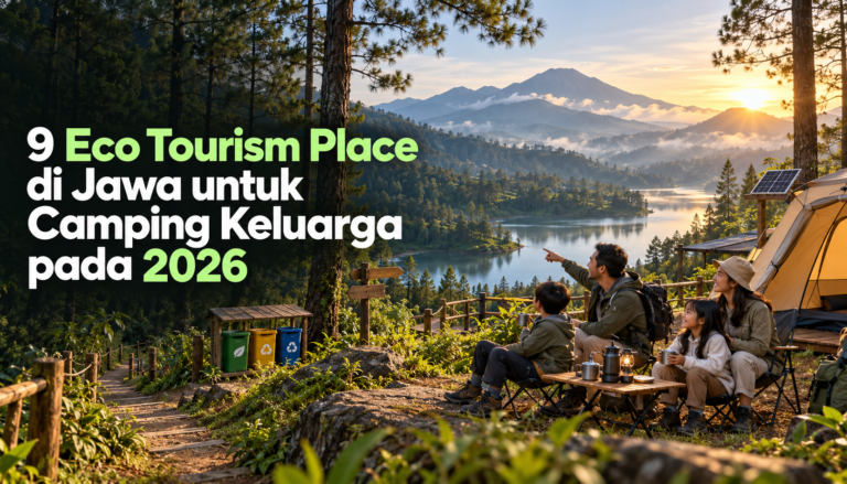 ekowisata - 9 Eco Tourism Place di Jawa untuk Camping Keluarga pada 2026