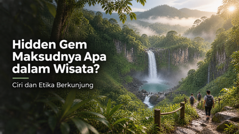 hidden - Hidden Gem Maksudnya Apa dalam Wisata? Ciri dan Etika Berkunjung